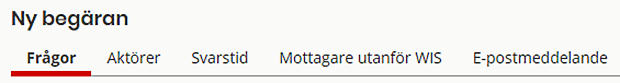 Menyval för ny begäran: Frågor, aktörer, svarstid, mottagande utanför WIS, e-postmeddelande.